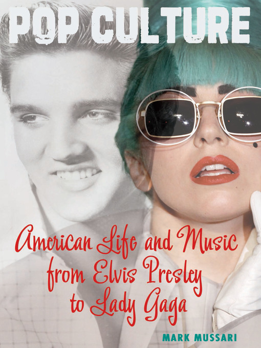Title details for American Life and Music from Elvis Presley to Lady Gaga by Mark Mussari - Available